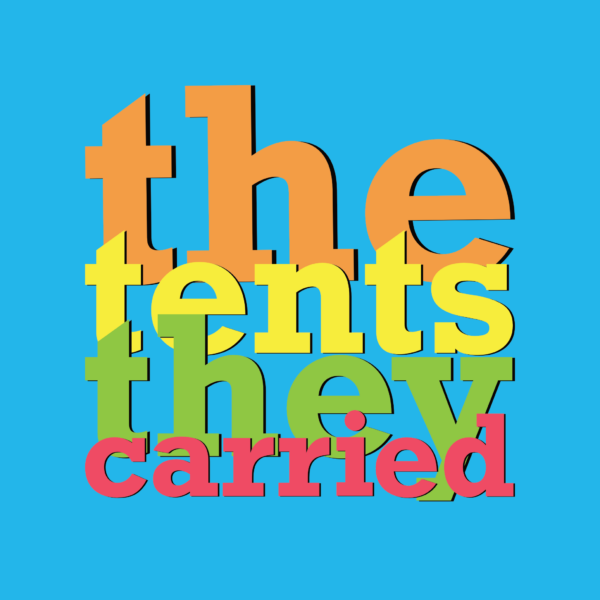 The Tents They Carried